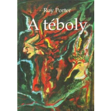 Magyar Világ Kiadó A téboly (A boszorkányperektől a pszichoterápiáig) antikvárium - használt könyv