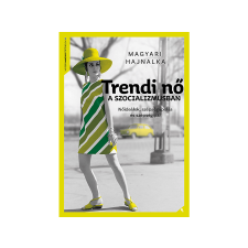  Magyari Hajnalka - Trendi nő a szocializmusban regény