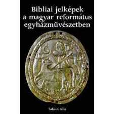 Magyarorsz. Reform. Egyház Bibliai jelképek a magyar református egyházművészetben antikvárium - használt könyv
