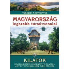 Magyarország legszebb túraútvonalai - Kilátók /Túrázók nagykönyve utazás