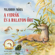 Majoros Nóra - A vidrák és a Balaton őre gyermek- és ifjúsági könyv