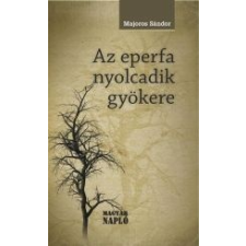 Majoros Sándor AZ EPERFA NYOLCADIK GYÖKERE irodalom