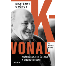 Majtényi György - K-vonal - Kiváltságok, elit és luxus a szocializmusban egyéb könyv