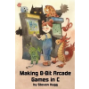  Making 8-Bit Arcade Games in C – Steven Hugg