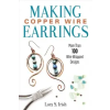 Making Copper Wire Earrings – Lora S. Irish