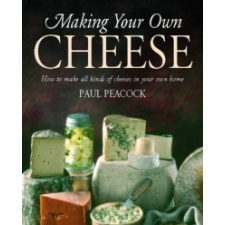  Making Your Own Cheese – Paul Peacock idegen nyelvű könyv