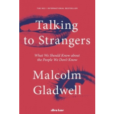 Malcolm Gladwell Talking to Strangers – Malcolm Gladwell idegen nyelvű könyv