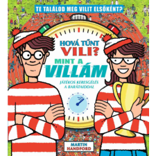 Manó Könyvek Hová tűnt Vili? Mint a villám - játékos keresgélés a barátaiddal kreatív és készségfejlesztő