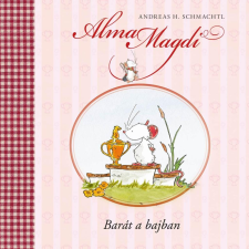 Manó Könyvek Kiadó Alma Magdi - Barát a bajban gyermek- és ifjúsági könyv