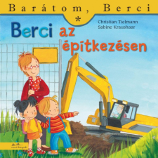 Manó Könyvek Kiadó Christian Tielmann - Berci az építkezésen gyermek- és ifjúsági könyv