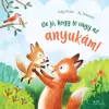 Manó Könyvek Kiadó De jó, hogy te vagy az anyukám!