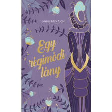 Manó Könyvek Kiadó Egy régimódi lány gyermek- és ifjúsági könyv