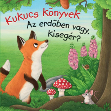 Manó Könyvek Kiadó Kukucs Könyvek - Az erdőben vagy, kisegér? gyermek- és ifjúsági könyv