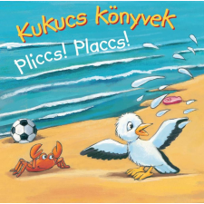 Manó Könyvek Kiadó Kukucs Könyvek - Pliccs! Placcs! gyermek- és ifjúsági könyv