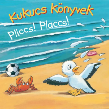 Manó Könyvek Kiadó Kukucs Könyvek - Pliccs! Placcs! gyermek- és ifjúsági könyv
