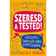 Manó Könyvek Kiadó Nicola Morgan - Szeresd a tested! gyermek- és ifjúsági könyv