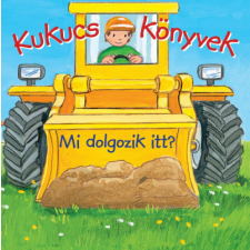 Manó Könyvek Kukucs könyvek - Mi dolgozik itt? gyermek- és ifjúsági könyv