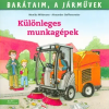 Manó Könyvek Különleges munkagépek - Barátaim, a járművek 6.