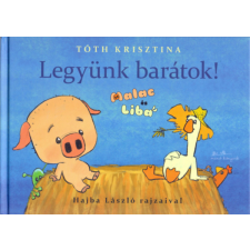 Manó Könyvek Legyünk barátok! - Malac és liba 1. gyermek- és ifjúsági könyv