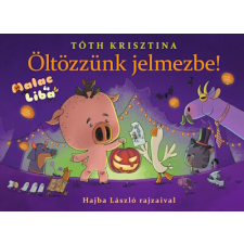 Manó Könyvek Öltözzünk jelmezbe! - Malac és Liba 9. gyermek- és ifjúsági könyv
