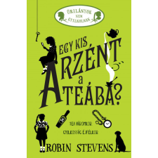 Manó Könyvek Robin Stevens - Egy kis arzént a teába? - Úrilányok nem gyilkolnak 2. regény