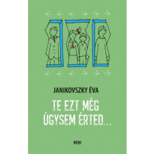 Manó Könyvek Te ezt még úgysem érted... - Janikovszky Éva irodalom