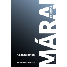 Márai Sándor - Az idegenek - A Garrenek műve 3. regény