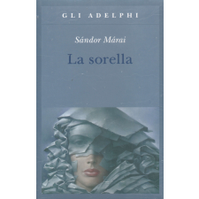 Márai Sándor: La sorella (A nővér olasz nyelven) idegen nyelvű könyv
