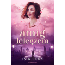 Maraton Kiadó Isik Réka - Amíg lélegzem regény