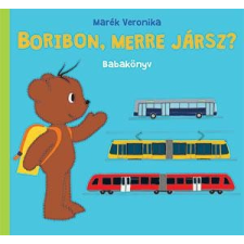 Marék Veronika MARÉK VERONIKA - BORIBON, MERRE JÁRSZ? - BABAKÖNYV gyermek- és ifjúsági könyv