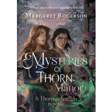 Margaret Rogerson - Mysteries of Thorn Manor – A Thorn-udvarház rejtélye egyéb könyv