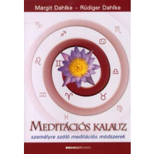 Margit Dahlke, Rüdiger Dahlke MEDITÁCIÓS KALAUZ /SZEMÉLYRE SZÓLÓ MEDITÁCIÓS MÓDSZEREK életmód, egészség