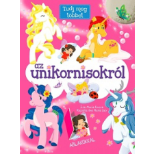 María Forero - Tudj meg többet az unikornisokról gyermek- és ifjúsági könyv