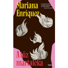 Mariana Enríquez - A tűz martaléka egyéb könyv
