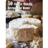 Marick Booster 50 Cheese Making Recipes for Home | Kelly Johnson