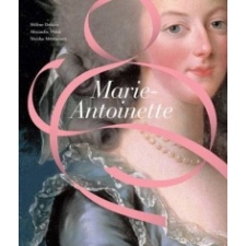 Marie-Antoinette – Helene Delalex,Alexandre Maral,Nicolas Milovanovic idegen nyelvű könyv