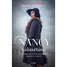 Marie Benedict - Nancy választása - Feszültséggel teli történet szenvedélyről, háborúról és árulásról regény