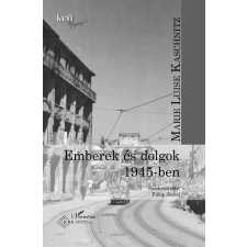 Marie Luise Kaschnitz - Emberek és dolgok 1945-ben egyéb könyv