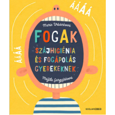Marie Urbánková – Magda Garguláková Marie Urbánková, Magda Garguláková - Fogak: Szájhigiénia és fogápolás gyerekeknek gyermek- és ifjúsági könyv
