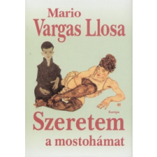 Mario Vargas Llosa Szeretem a mostohámat irodalom