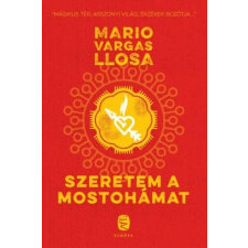 Mario Vargas Llosa - Szeretem a mostohámat egyéb könyv