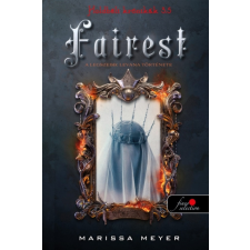 Marissa Meyer - Fairest - A legszebb: Levana története (Holdbéli krónikák 3,5) regény