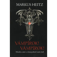 Markus Heitz VÁMPÍROK! VÁMPÍROK! - MINDEN, AMIT A VÉRSZOPÓKRÓL TUDNI KELL gyermek- és ifjúsági könyv