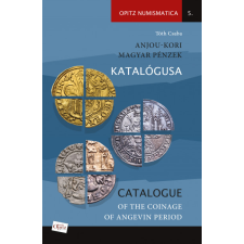 Martin Opitz Bt. Anjou-kori magyar pénzek katalógusa - Catalogue of the coinage of Angevin period történelem