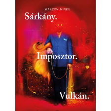 Márton Ágnes - Sárkány. Imposztor. Vulkán. regény