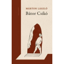 Márton László Bátor Csikó regény