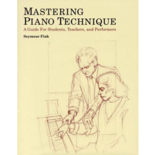  Mastering Piano Technique – Seymour Fink idegen nyelvű könyv