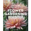  Mastering the Art of Flower Gardening – Matt Mattus