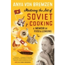  Mastering the Art of Soviet Cooking. Höhepunkte sowjetischer Kochkunst, englische Ausgabe – Anya von Bremzen idegen nyelvű könyv