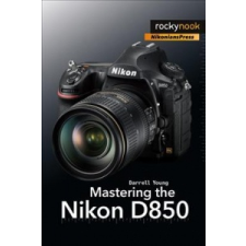  Mastering the Nikon D850 – Darrell Young idegen nyelvű könyv